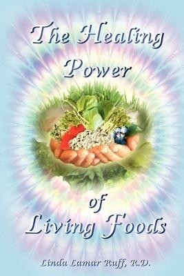 The Healing Power of Living Foods(English, Paperback, Ruff Linda L)