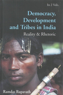 Democracy Development And Tribes In the Age of Globalised India Reality & Rhetor Vols. 1(English, Hardcover, Rupavath Ramdas)