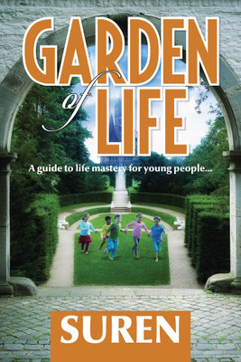Garden Of Life  - A Guide To Life Mastery For Young People…(English, Paperback, Suren)