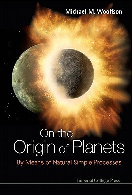 On The Origin Of Planets: By Means Of Natural Simple Processes(English, Paperback, Woolfson Michael Mark)