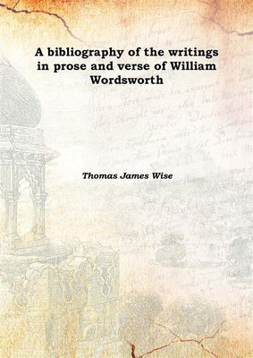A bibliography of the writings in prose and verse of William Wordsworth 1916(English, Hardcover, Thomas James Wise)