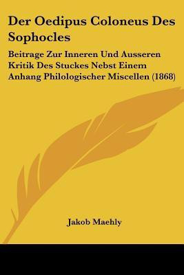 Der Oedipus Coloneus Des Sophocles(German, Paperback, Maehly Jakob)