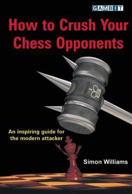 How to Crush Your Chess Opponents(English, Paperback, Williams Simon)