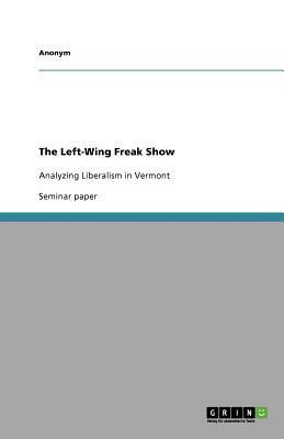 The Left-Wing Freak Show(English, Paperback, Anonymous)