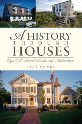 A History through Houses (MA): Cape Cod's Varied Residential Architecture(English, Paperback, Jaci Conry)