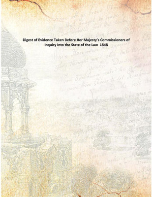 Digest of Evidence Taken Before Her Majesty's Commissioners of Inquiry Into the State of the Law 1848(English, Paperback, Anonymous)