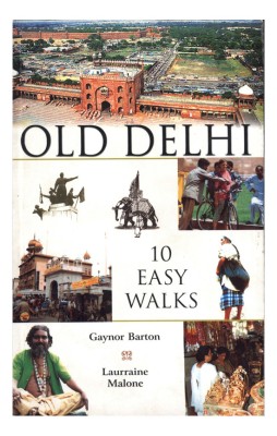 Old Delhi 10 Easy Walks(English, Paperback, Gaynor Barton Laurraine Malone)