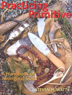 Practicing Primitive(English, Paperback, Watts Steven M.)