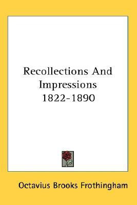 Recollections And Impressions 1822-1890(English, Paperback, Frothingham Octavius Brooks)