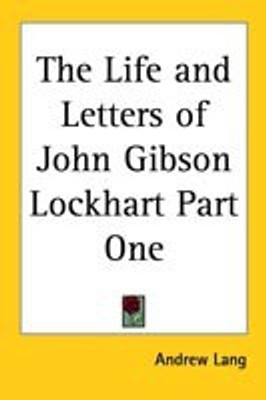 The Life and Letters of John Gibson Lockhart Part One(English, Paperback, Lang Andrew)