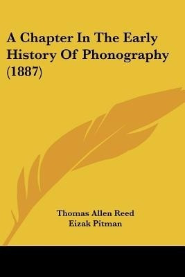 A Chapter In The Early History Of Phonography (1887)(English, Paperback, Reed Thomas Allen)