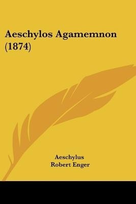 Aeschylos Agamemnon (1874)(English, Paperback, Aeschylus)