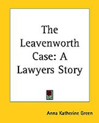 The Leavenworth Case(English, Paperback, Green Anna Katherine)