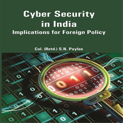 Cyber Security in India : Implications for Foreign Policy(English, Hardcover, Col. (Retd).S.N.Paylee)