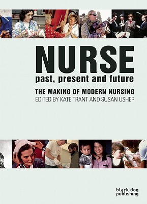 Nurse Past, Present and Future: the Making of the Modern Nursing(English, Paperback, Trant Kate)