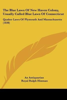 The Blue Laws Of New Haven Colony, Usually Called Blue Laws Of Connecticut(English, Paperback, An Antiquarian Royal Ralph)