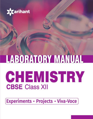 CBSE Laboratory Manual Chemistry Class 12th [Experiments|Projects|Viva-Voce](English, Paperback, Arihant Experts)