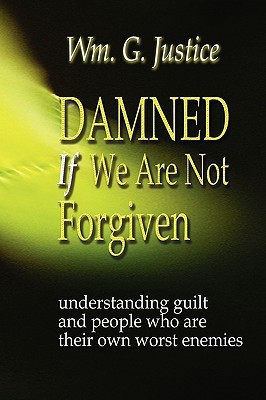 Damned If We Are Not Forgiven(English, Paperback, Justice William G.)