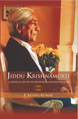 Jiddu Krishnamurti (A Critical Study Of Tradition And Revolution(English, Hardcover, Kesava P Kumar)
