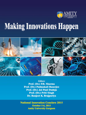 Making Innovations Happen(English, Paperback, Dr. Ranjeet K. Brajpuriya, Prof. P.B. Sharma, Prof. Padmakali Banerjee, Prof. Jai Paul Dudeja, Prof. Priti Singh)