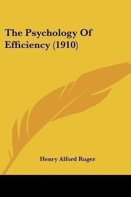 The Psychology Of Efficiency (1910)(English, Paperback, Ruger Henry Alford)