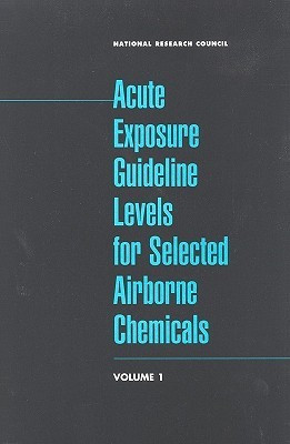 Acute Exposure Guideline Levels for Selected Airborne Chemicals: Volume 1(English, Paperback, Toxicology Committee On Toxicology Subcommittee On Acute Exposure Guideline Levels, Division On Earth, Life Studies Commission On Life Sciences National Research Council Board On Environmental Studies)