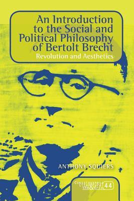 An Introduction to the Social and Political Philosophy of Bertolt Brecht(English, Paperback, Squiers Anthony)