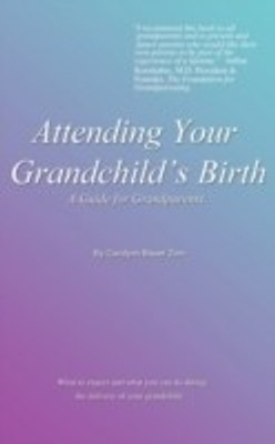 Attending Your Grandchild's Birth(English, Paperback, Zorn Carolynn Bauer)