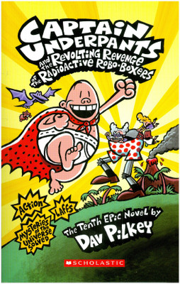 Captain Underpants and the Revolting Revenge of the Radioactive Robo-Boxers  - The Tenth Epic Novel(English, Paperback, Pilkey Dav)