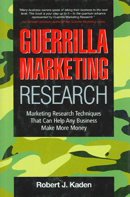 Guerrilla Marketing Research: Marketing Research Techniques That Can Help Any Business Make More Money 01 Edition(English, Paperback, Robert J Kaden)
