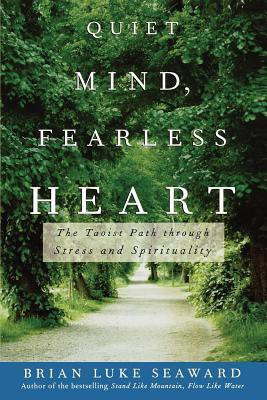Quiet Mind, Fearless Heart(English, Hardcover, Seaward Brian Luke Paramount Wellness Institute Ph.D.)