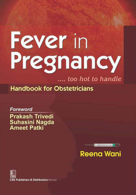 Fever in Pregnancy...Too Hot to Handle(English, Paperback, Wani Reena)