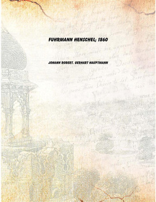 Fuhrmann Henschel; 1860 [Hardcover](German, Hardcover, Johann Robert. Gerhart Hauptmann)
