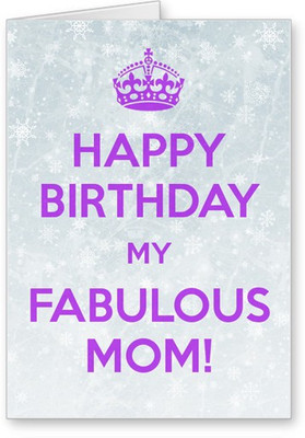 

Lolprint Happy Birthday My Fabulous Mom Greeting Card(Multicolor, Pack of 1)