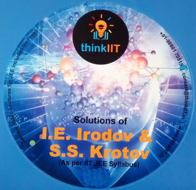 

thinkIIT Solution: I. E. Irodov and S. S. Krotov: In DVD (PDF files): As Per IIT JEE Syllabus(DVD)