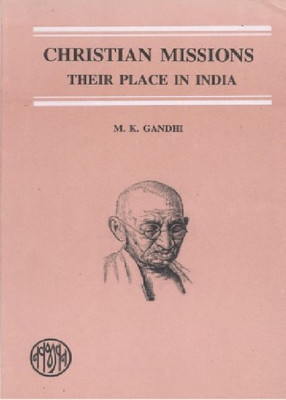 Christian Missions Their Place In India(English, Paperback, M.K.Gandhi)