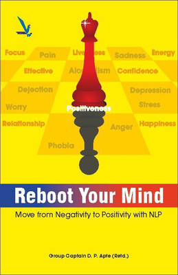 Reboot Your Mind - Move from Negativity to Positivity with NLP(English, Paperback, Group Captain D. P. Apte(Retd.))