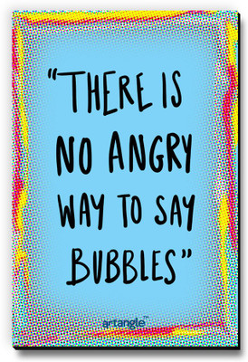 Seven Rays There Is No Angry Way To Say Bubbles Fridge Magnet Pack of 1