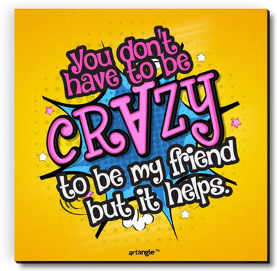 Seven Rays You Don't Have To Be Crazy To Be My Friend But It Helps Fridge Magnet Pack of 1