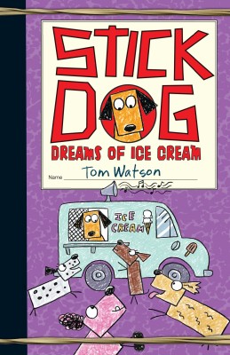 Stick Dog Dreams of Ice Cream(English, Paperback, Tom Watson)