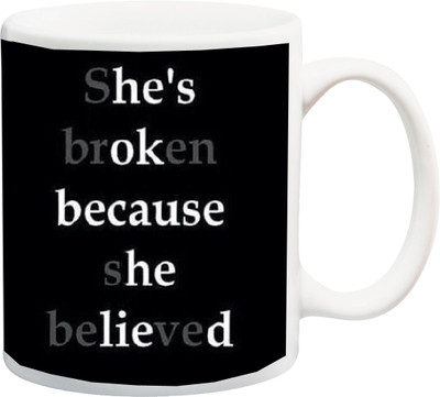 

ME&YOU Gift for Husband/Wife/Girlfriend/Boyfriend/Lover;"She's Broken Because She Believed Black BG 3D printed Ceramic Mug(325 ml), Multicolor