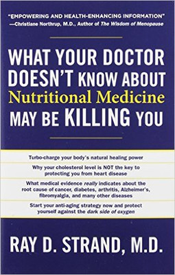 What Your Doctor Doesn't Know About Nutritional Medicine May be Killing You(English, Paperback, Strand Ray D. MD)