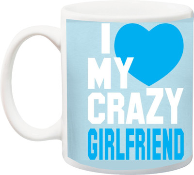 

ME&YOU Gift for Girlfriend;I My Crazy Girlfriend Blue BG HD Printed Ceramic Mug(325 ml), Multicolor