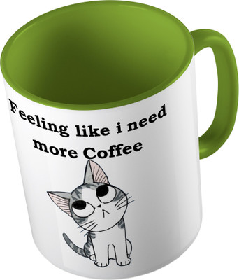 

MiiCreations Printed Two Tone Green And White Feeling Like I Need More Coffee Ceramic Mug(325 ml), Green;white