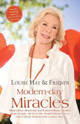 Modern-day Miracles  - Miraculous Moments and Extraordinary Stories from People All Over the World Whose Lives Have Been Touched by Louise Hay(English, Paperback, Louise Hay)