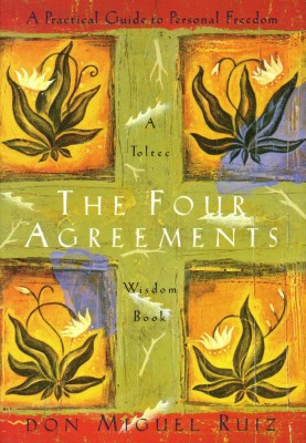 The Four Agreements: A Practical Guide to Personal Freedom  - A Practical Guide to Personal Freedom (A Toltec Wisdom Book)(English, Paperback, Ruiz Don Miguel Jr.)