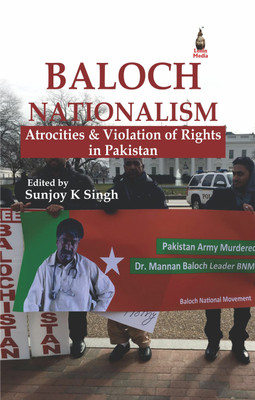 Baloch Nationalism: Atrocities & Violation of Rights in Pakistan(English, Hardcover, Sunjoy K Singh)