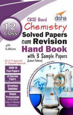 Class 12 Chemistry Solved Papers (2008 - 16) cum Revision Handbook with 3 Sample Papers (CBSE) 4th Edition(English, Paperback, Dr. O. P. Agarwal, Er. Deepak Agarwal)