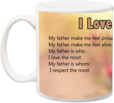 

ME&YOU Gift for Dad/Daddy;I Love You My Father make me Feel Proud I Love the Most Rose 3D printed Ceramic Mug(325 ml), Multicolor