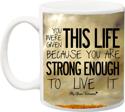 

ME&YOU Gift for Husband/Wife/Girlfriend/Boyfriend/Lover;"You ware given this Life because you are strong 3D printed Ceramic Mug(325 ml), Multicolor